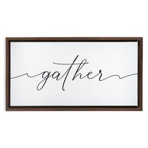 Gather Sign | Framed Stretched Canvas Wall Decor (FRAMED)