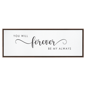 You Will Forever Be My Always Sign | Master Bedroom Wall Decor | Framed Canvas