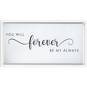 You Will Forever Be My Always Sign | Master Bedroom Wall Decor | Framed Canvas