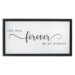 You Will Forever Be My Always Sign | Master Bedroom Wall Decor | Framed Canvas