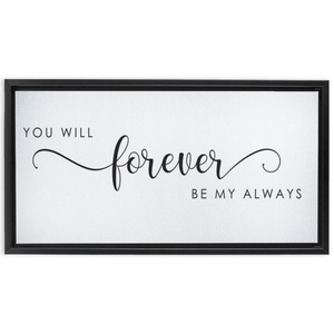 You Will Forever Be My Always Sign | Master Bedroom Wall Decor | Framed Canvas