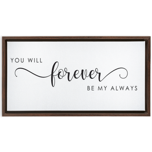 You Will Forever Be My Always Sign | Master Bedroom Wall Decor | Framed Canvas