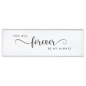 You Will Forever Be My Always Sign | Master Bedroom Wall Decor | Framed Canvas