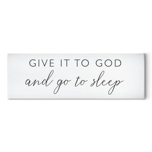 Give it to God and Go to Sleep | Traditional Stretched Canvas (NO FRAME)